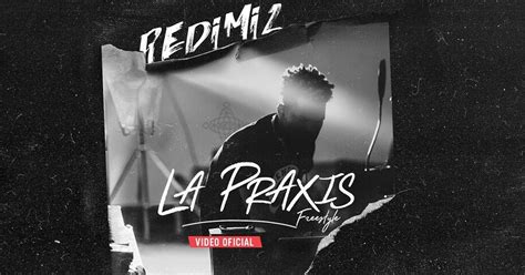 La Praxis Nuevo Videoclip De Redimi2 A Puro Estilo Rap