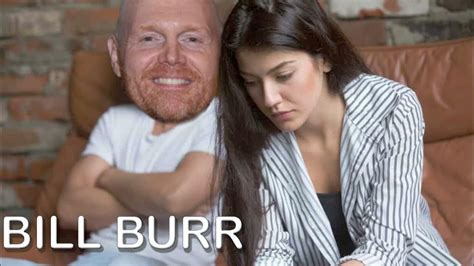 Bill Burr Boyfriend Refuses To Get Married Youtube