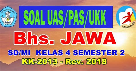 Keduanya harus dipertahankan secara berkelanjutan, sehingga bahasa jawa tetap menjadi konten pelajaran lokal di provinsi jawa hingga hari ini. SOAL UAS/PAS BAHASA JAWA SD/MI KELAS 4 SMT.2 KK-2013 REVISI 2018 | INFO PENDIDIKAN.COM