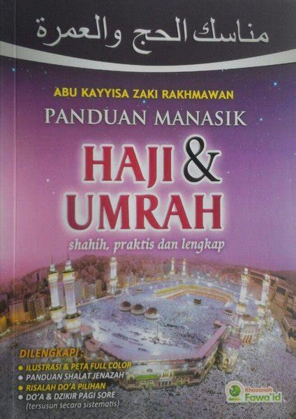 Panduan haji dan umrah bagi yang bakal menunaikan haji, umrah dan ziarah. Buku Panduan Manasik Haji Dan Umrah Shahih Praktis Lengkap ...