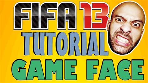 Fifa 13 Tutorial Game Face Youtube