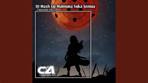 Dj Mash Up Maimuna Suka Semua Youtube