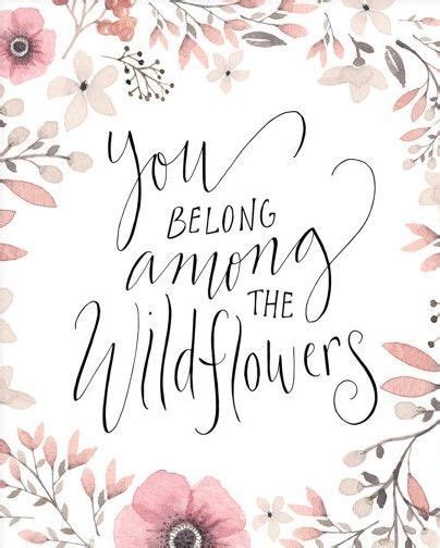 On my bed, i lay on my back, staring at my rough, plain ceiling. Floral Art Print ~ "You Belong Among The Wildflowers ...