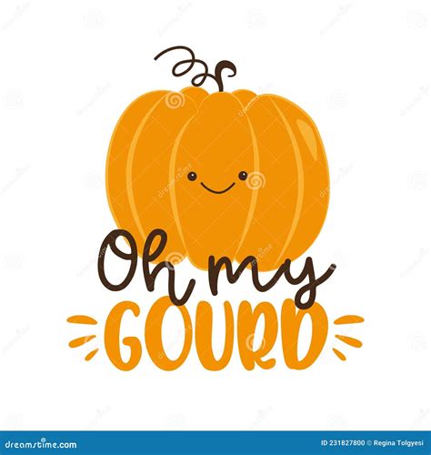 Oh My Gourd Funny Saying With Cute Pumpkin Face Stock Vector
