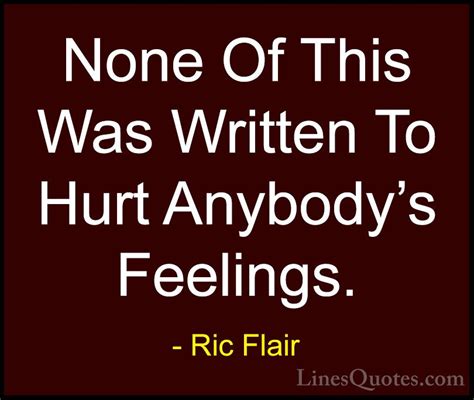Richard morgan fliehr is an american professional wrestler, better known by his ring name ric. Ric Flair Quotes (7) - None Of This Was Written To Hurt ...