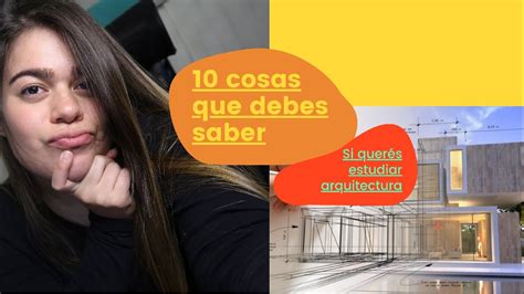 10 Cosas Que DebÉs Saber Si QuerÉs Estudiar Arquitectura Youtube