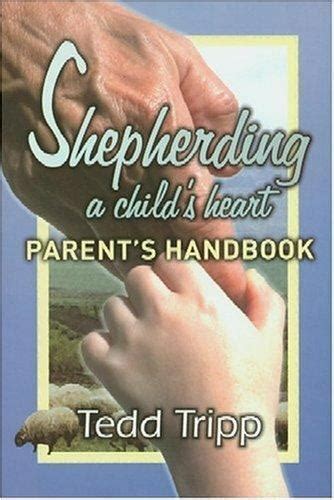 Shepherding A Childs Heart Parents Handbook By Tedd Tripp Trade