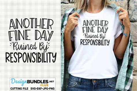 Another Fine Day Ruined By Responsibility Svg Funny Svg