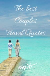 56 travel together quotes for friends and loved ones ...