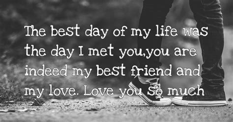 The Best Day Of My Life Was The Day I Met You You Are Text Message By Cynthia