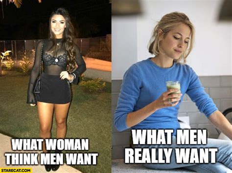 What Guys Want Girls To Do What Women Think Men Want What Men Really Want Women Meme On