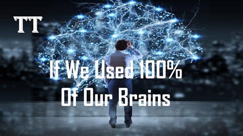 Our body generates a vast amount of energy and up to 1/3rd of it is for the brain to go about its work. What Would We Be Capable Of If We Used 100% Of Our Brains ...