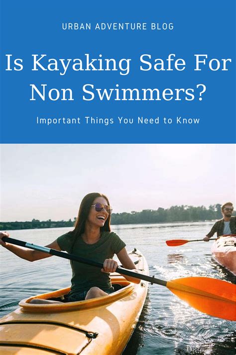 Is Kayaking Safe For Non Swimmers Or Not Find Out Everything You Need