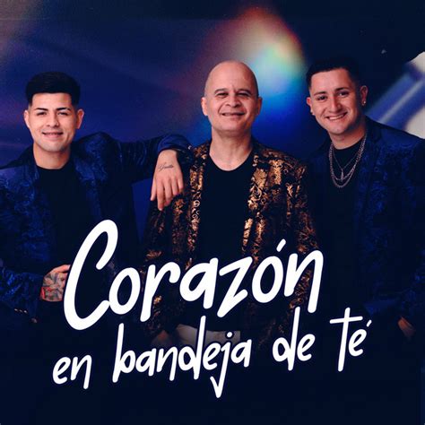 Corazón en Bandeja de Té Single by Los Reyes del Cuarteto Spotify