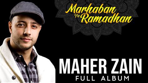 Maher Zain Terbaru Full Album Menyambut Ramadhan Youtube