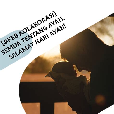 Peringatan hari ayah sedunia menjadi momentum menunjukkan rasa terima kasih kepada sosok ayah. √ Semua Tentang Ayah, Selamat Hari Ayah! #FBBKolaborasi