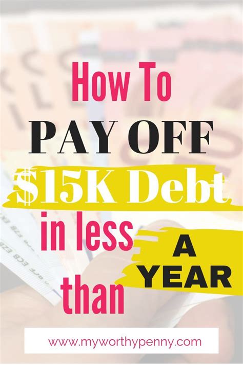 How To Pay Off Debt Of Over 15k In Less Than A Year Debt Payoff Debt