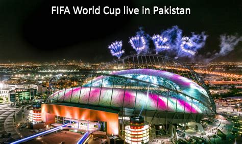 Qatar Fifa World Cup 2022 Live In Pakistan Schedule Tv Channel App