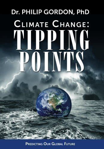 Climate Change Tipping Points By Philip Gordon Goodreads