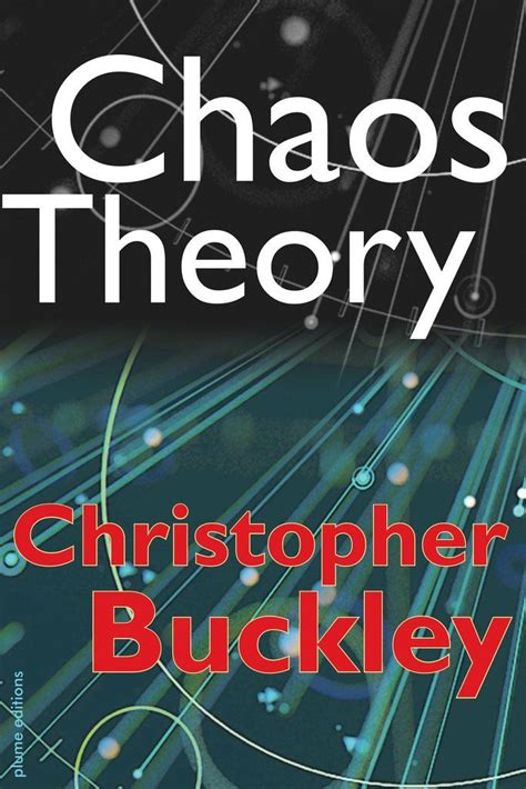 Blasted book is in here somewhere. since grandma's death, the locker is now an experiment in chaos theory. Today's Book of Poetry: Chaos Theory - Christopher Buckley ...