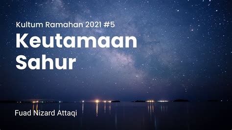Maybe you would like to learn more about one of these? Keutamaan Sahur | Kultum Ramadhan 2021 #5 - YouTube