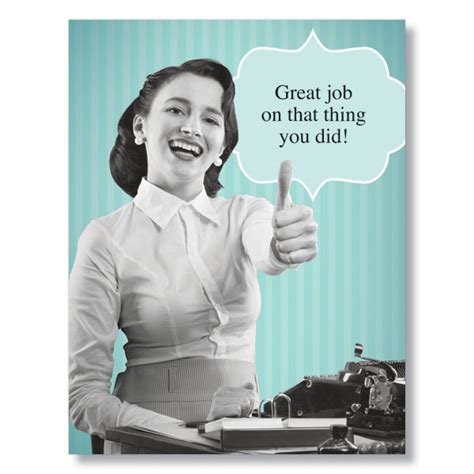 Funny job memes and work jokes. Great Job ! Funny At Work Cards for Co-Workers and Employees