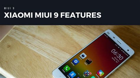 Xiaomi Miui 9 Features And Eligible Devices Android Nougat Youtube