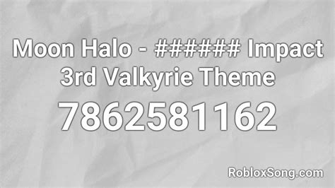Moon Halo Impact 3rd Valkyrie Theme Roblox Id Roblox Music Codes