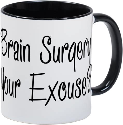 Cafepress I Had Brain Surgery Whats Your Excuse Mug Unique