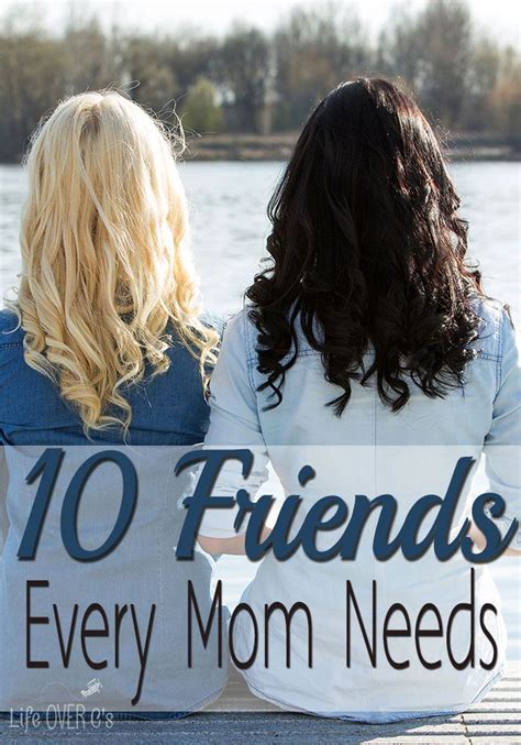 Every Mom Needs These Friends In Her Life Every Mom Needs Mom Mom Life