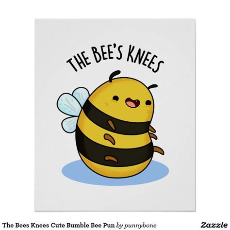The Bees Knees Cute Bumble Bee Pun Poster Bee Puns