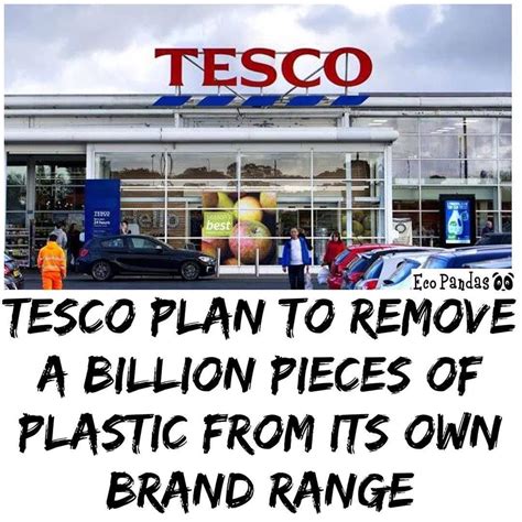 By The End Of 2020 Tesco Plans On Removing A Billion Pieces Of Plastic