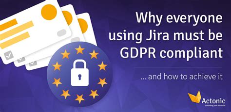 Why Everyone Using Jira Must Be Gdpr Compliant Actonic Unfolding Your Potential