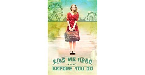 Kiss Me Hard Before You Go By Shannon Mccrimmon