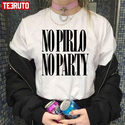No Pirlo No Party Unisex T Shirt Teeruto