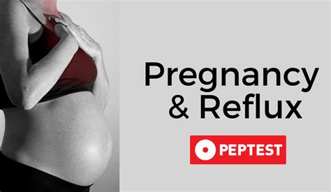 Pregnancy Symptoms And Reflux A Peptest Informational Blog