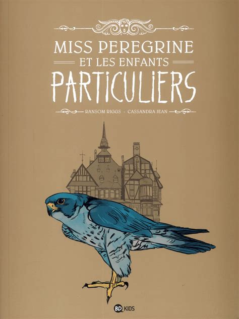 Miss Peregrine Et Les Enfants Particuliers Tome 1 Cassandra Jean
