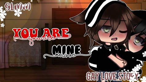 You Are Mine Glmm Gacha Life Mini Movie Gay Love Story Glmm