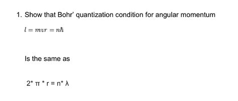 Solved 1 Show That Bohr Quantization Condition For Angular