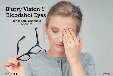 Blurry Vision And Bloodshot Eyes Things You Must Know About It By Dr