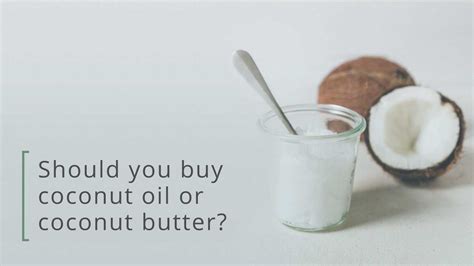 Coconut Oil Vs Coconut Butter Benefits