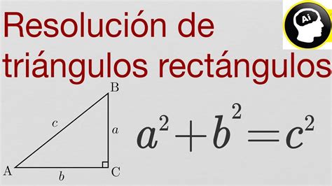 Teorema De Pitágoras Resolución De Triángulos Rectángulos Youtube