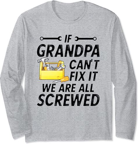 if grandpa cant fix it we re all screwed fathers day grandpa long sleeve t shirt