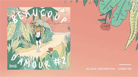 Aloha Orchestra Come On YouTube