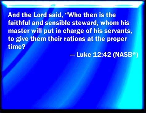 Luke 1242 And The Lord Said Who Then Is That Faithful And Wise