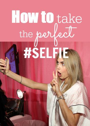 How To Take The Perfect Selfie Photography Lol Cara Delevingne