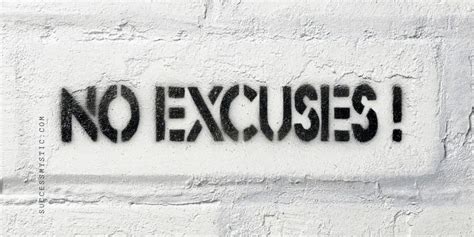 Anatomy Of Excuses And How To Stop Making Excuses Success Mystic