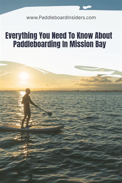 Paddleboarding Mission Bay A Z Guide Plan Your Trip Today