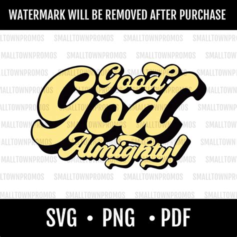 Good God Almighty Religious Svg Png Pdf Digital Download Cut File God