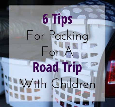 6 Tips For Packing For A Road Trip With Children